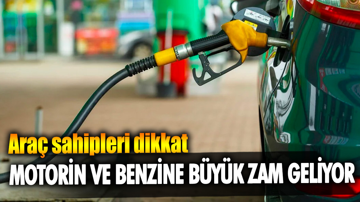 Araç sahipleri dikkat: Motorin ve benzine büyük zam geliyor