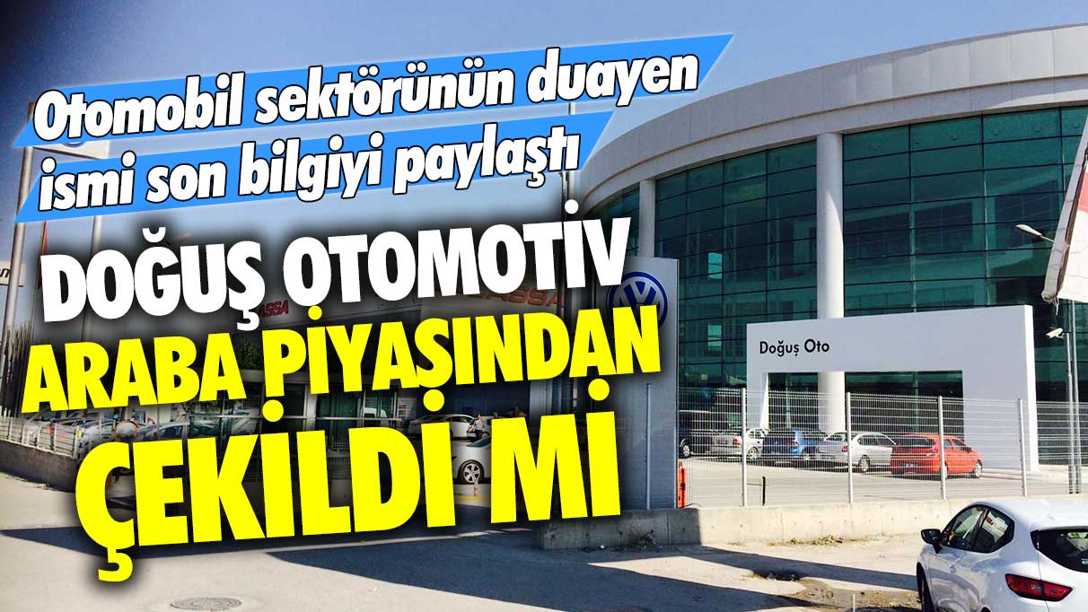 Doğuş Otomotiv araba piyasasından çekildi mi? Otomobil sektörünün duayen ismi Emre Özpeynirci son bilgiyi paylaştı