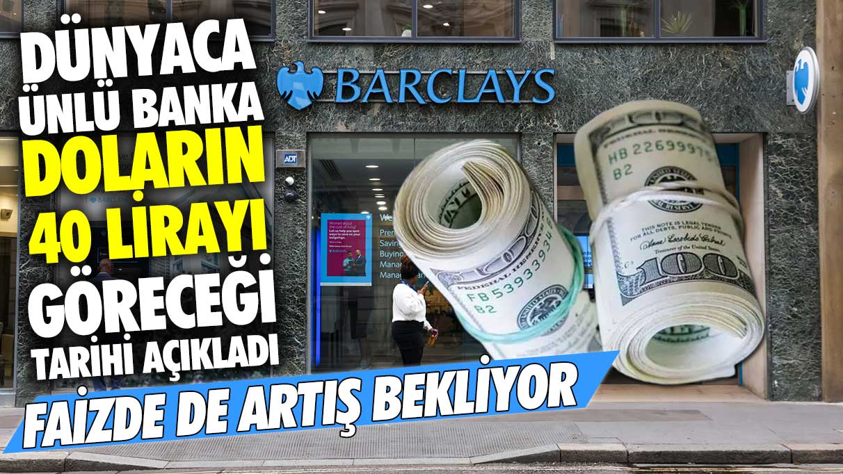 Dünyaca ünlü banka doların 40 lirayı göreceği tarihi açıkladı: Faizde de artış bekliyor