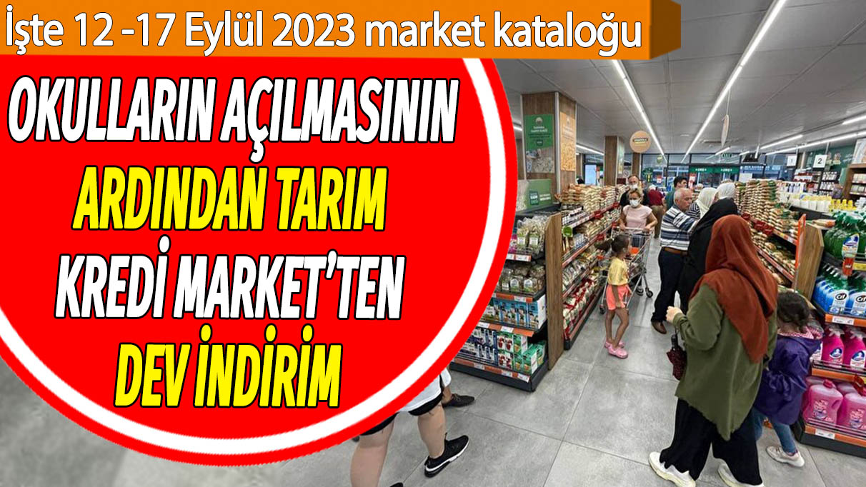 Okulların açılmasının ardından Tarım Kredi Market'ten dev indirim: İşte 12 -17 Eylül 2023 market kataloğu