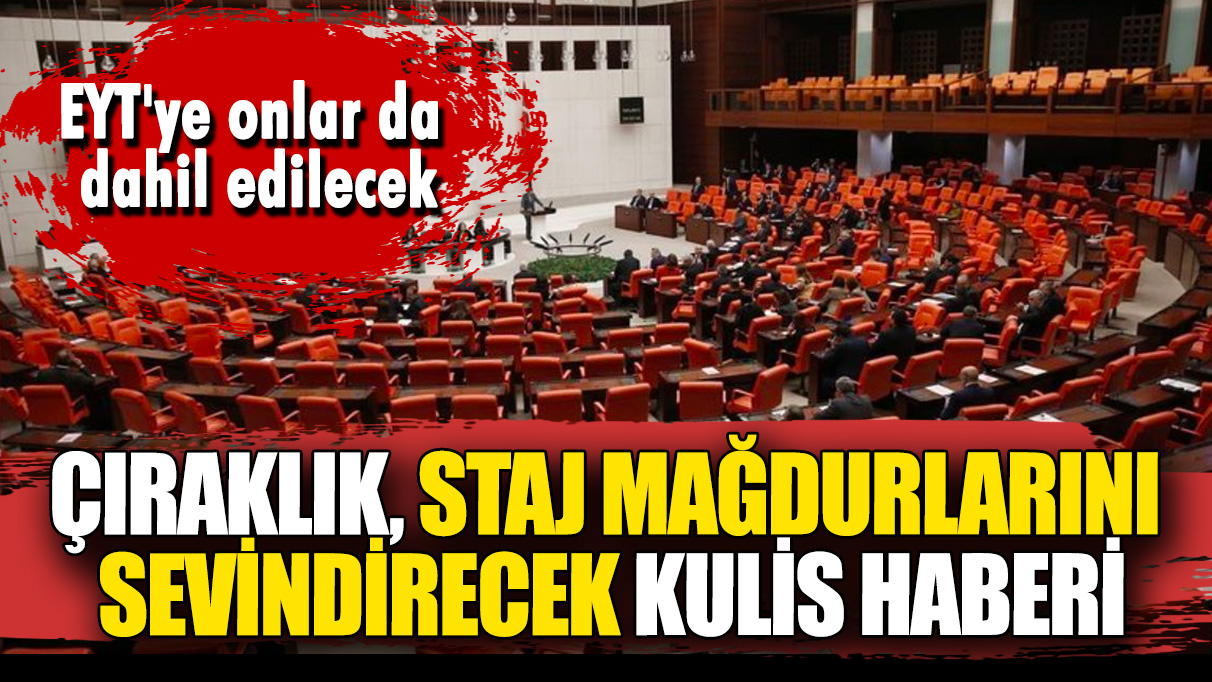 Önemli bir gelişme yaşandı: EYT'ye onlar da dahil edilecek... Çıraklık, staj mağdurlarını sevindirecek kulis haberi