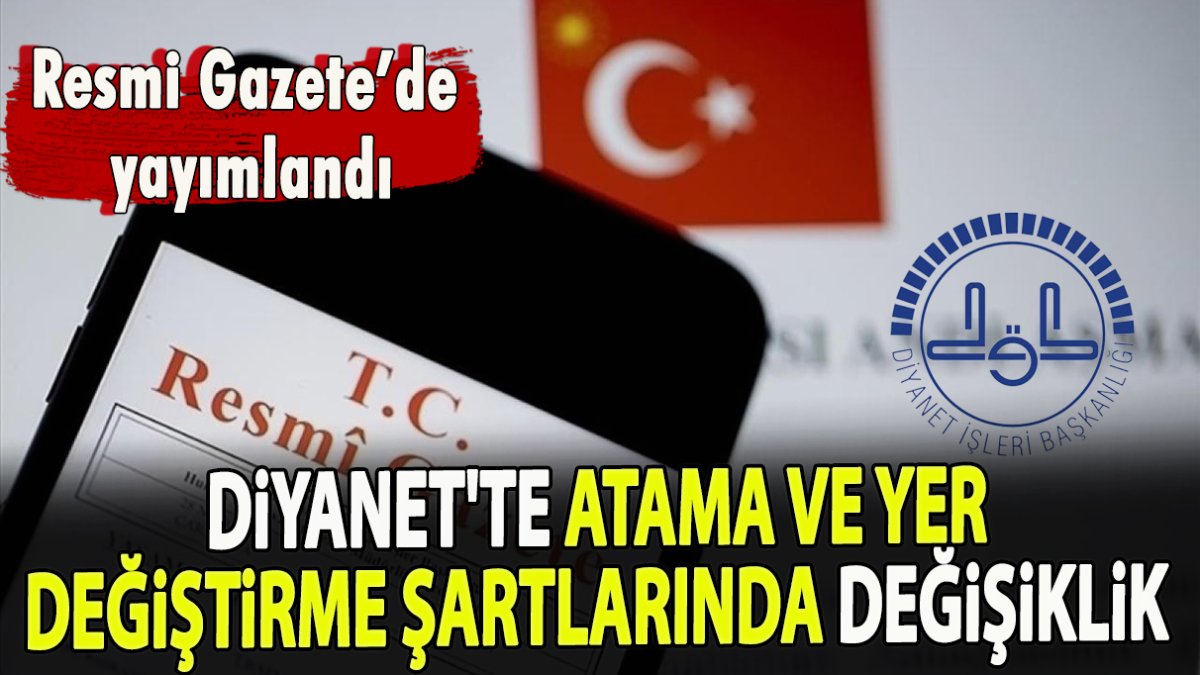 Diyanet'te atama ve yer değiştirme şartlarında değişiklik yapıldı