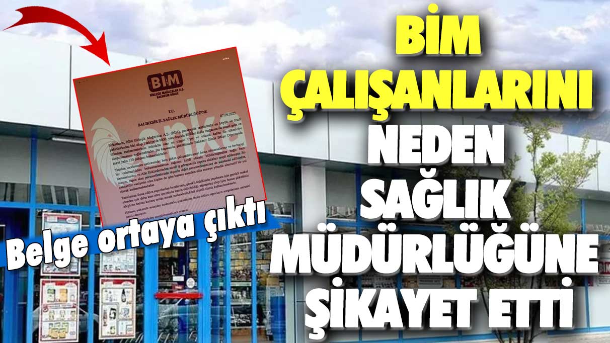 BİM çalışanlarını neden sağlık müdürlüğüne şikayet etti: Belge ortaya çıktı