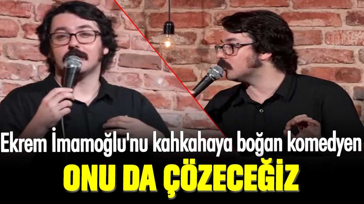 Ekrem İmamoğlu'nu kahkahaya boğan komedyen: Onu da çözeceğiz