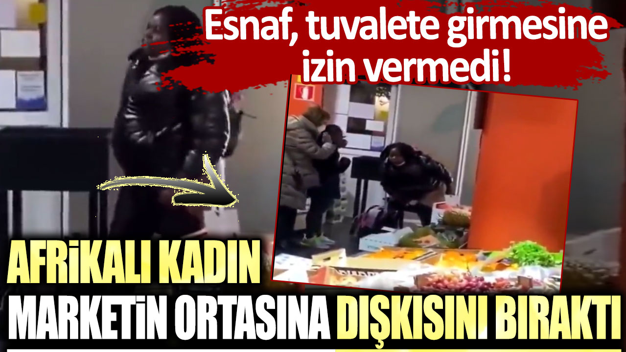 Esnaf tuvalete girmesine izin vermedi: Afrikalı kadın marketin ortasına dışkısını bıraktı