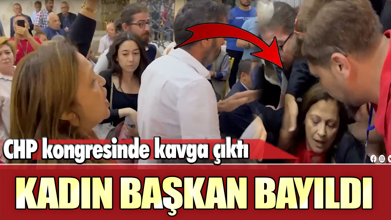 CHP kongresinde kavga çıktı: Kadın Başkan bayıldı