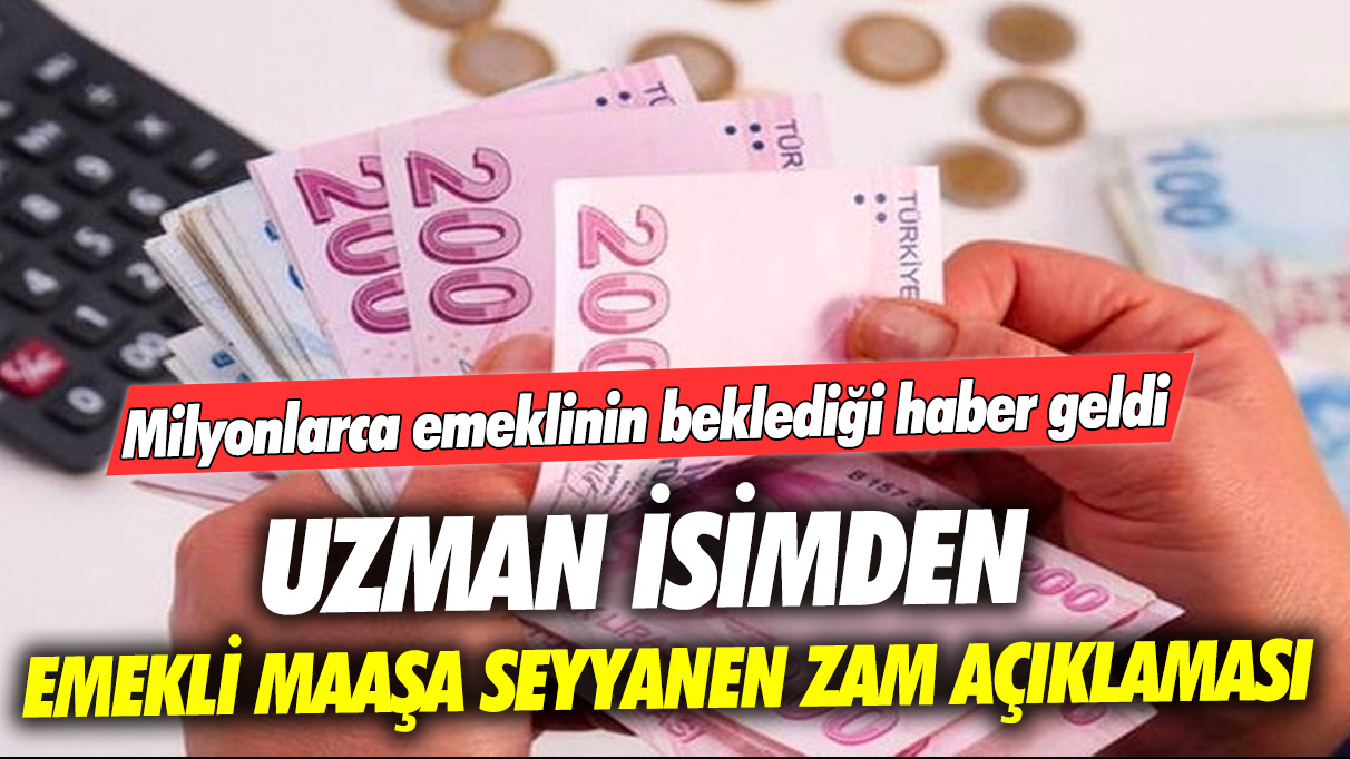 Milyonlarca emeklinin beklediği haber geldi: Uzman isimden emekli maaşa seyyanen zam açıklaması