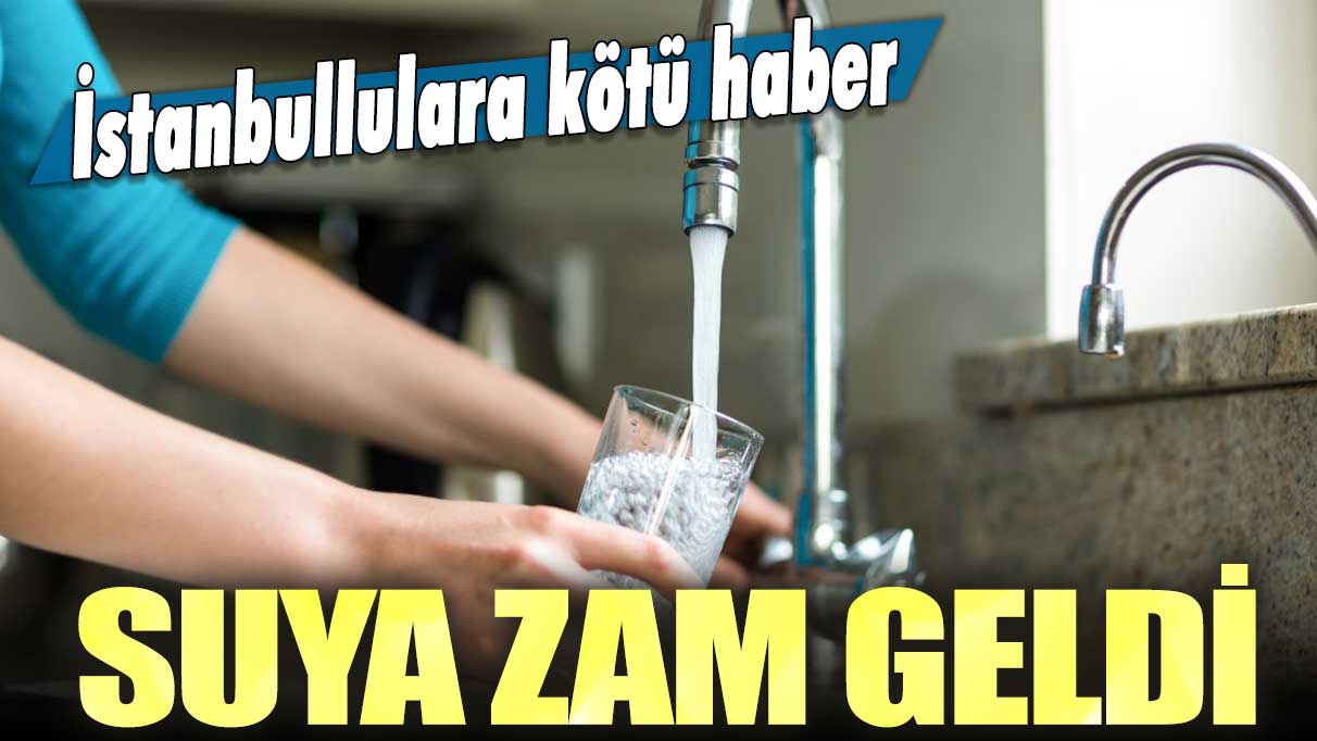 İstanbullulara kötü haber! Suya zam geldi