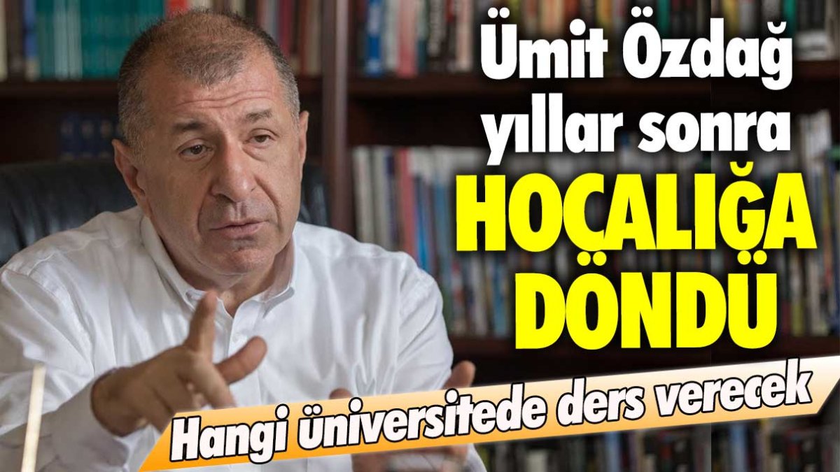 Ümit Özdağ yıllar sonra hocalığa döndü: Hangi üniversitede ders verecek