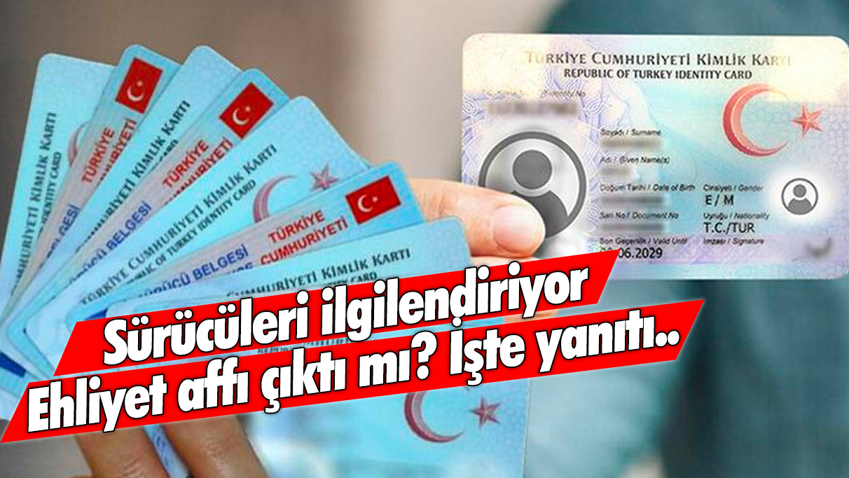 Sürücüleri ilgilendiriyor: Ehliyet affı çıktı mı? İşte yanıtı..