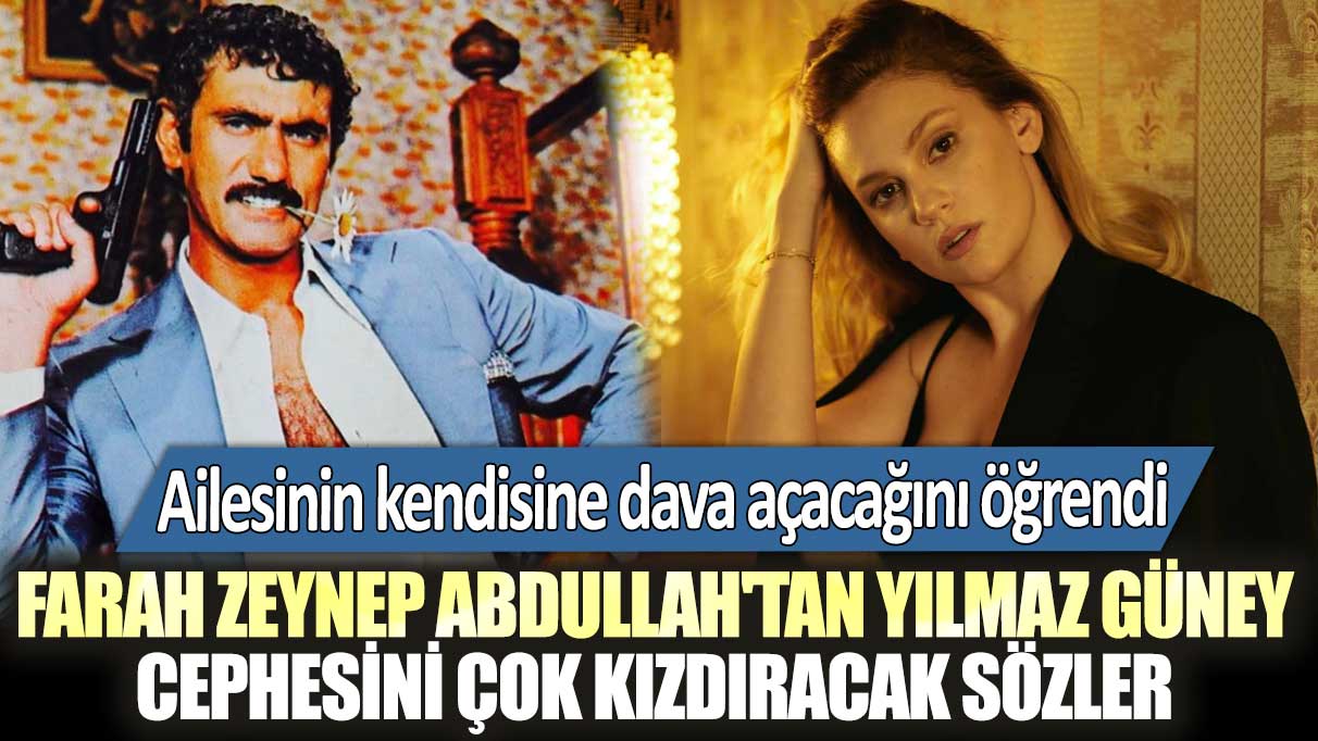 Ailesinin kendisine dava açacağını öğrendi! Farah Zeynep Abdullah'tan Yılmaz Güney cephesini çok kızdıracak sözler