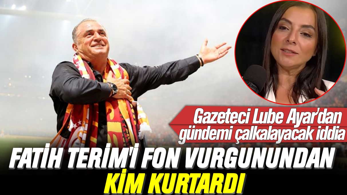 Lube Ayar'dan gündemi çalkalayacak iddia: Fatih Terim'i fon vurgunundan kim kurtardı