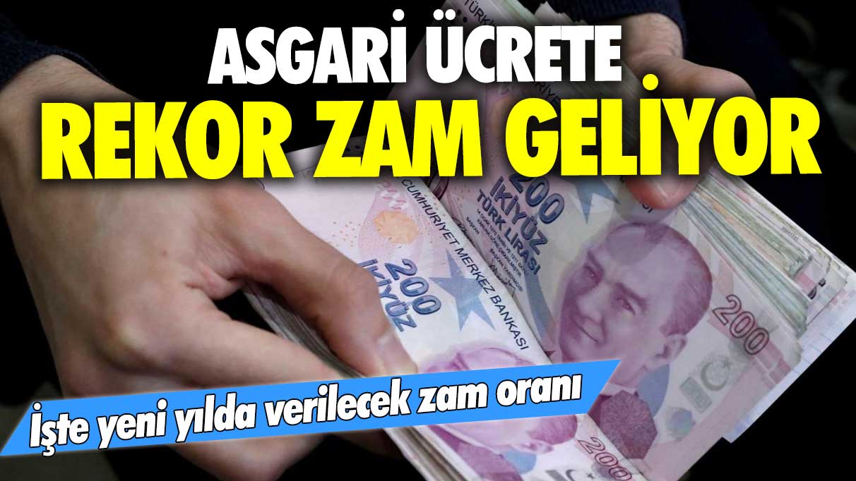 Asgari ücrete rekor zam geliyor! İşte yeni yılda verilecek zam oranı