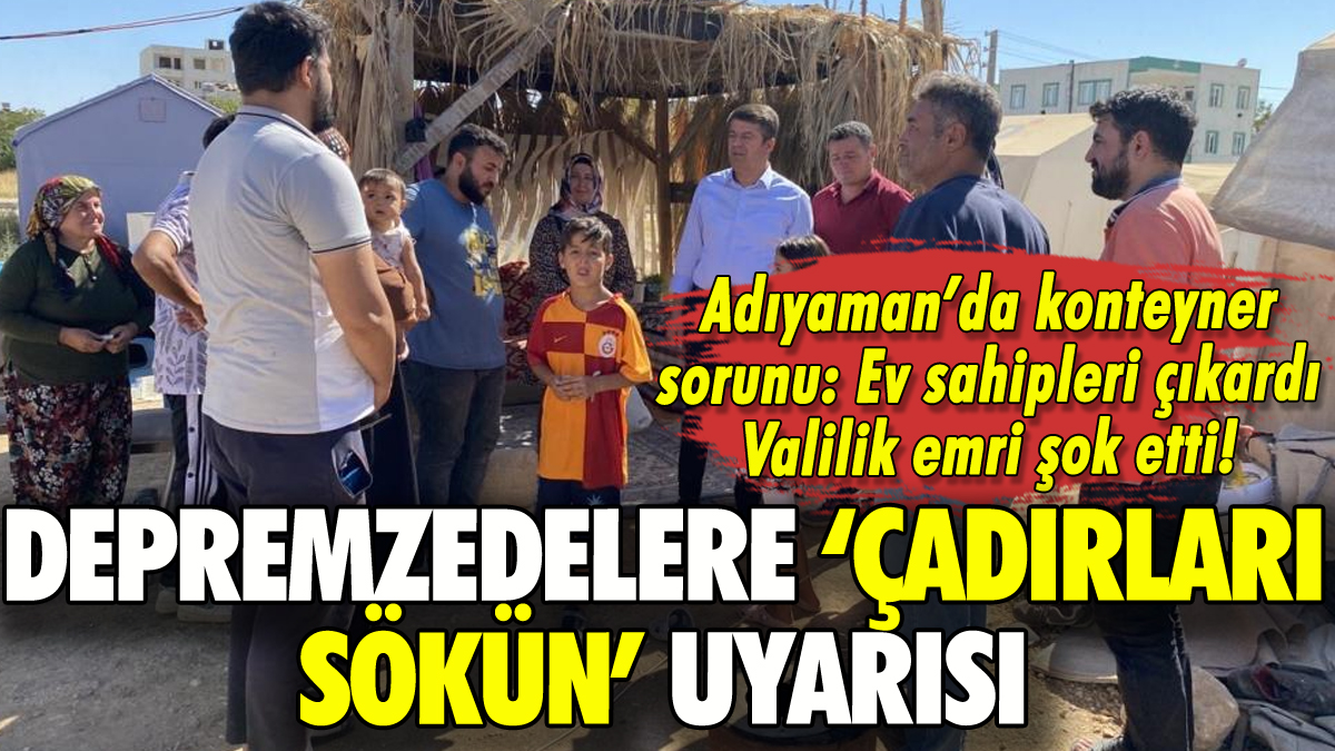 Depremzedelere 'çadırları sökün' uyarısı