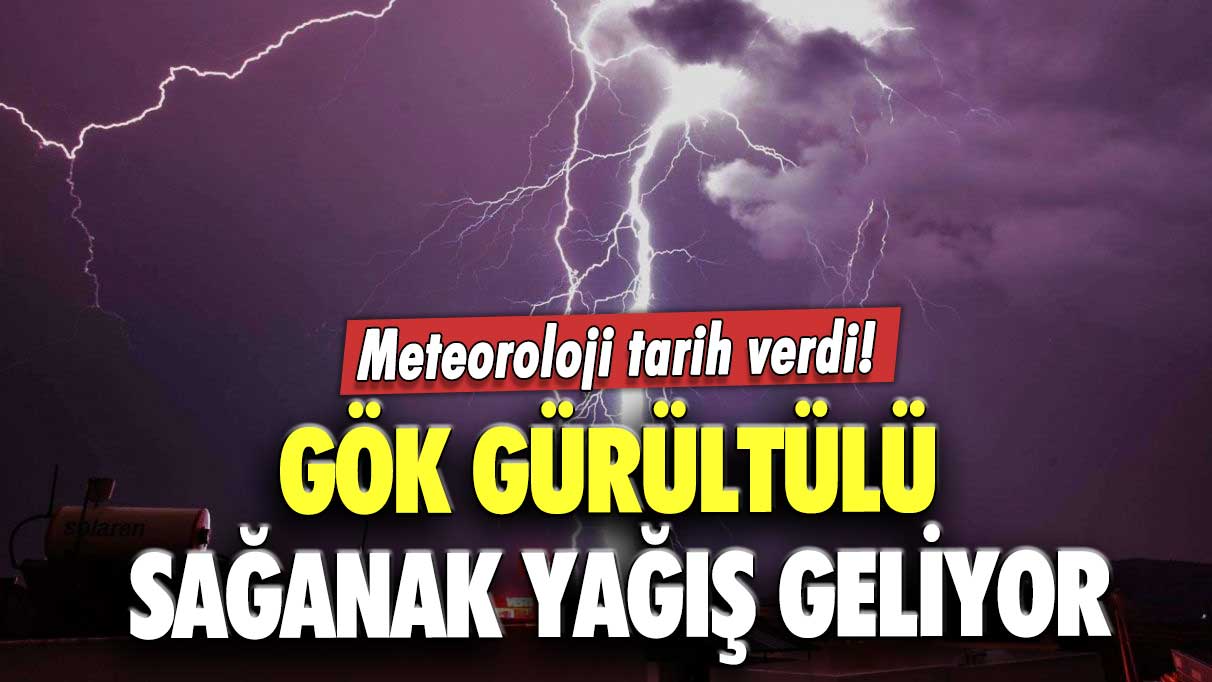 Meteoroloji tarih verdi!  Gök gürültülü sağanak yağış geliyor