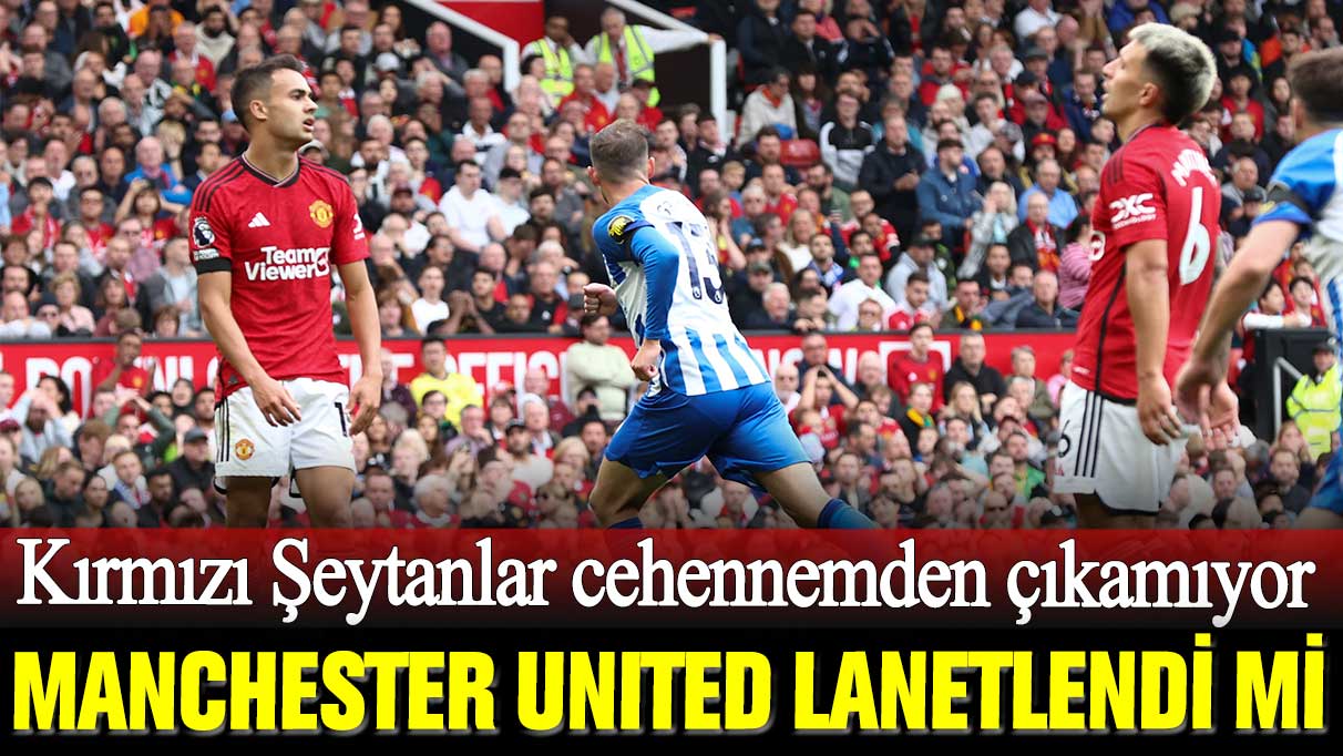 Kırmızı Şeytanlar cehennemden çıkamıyor: Manchester United lanetlendi mi