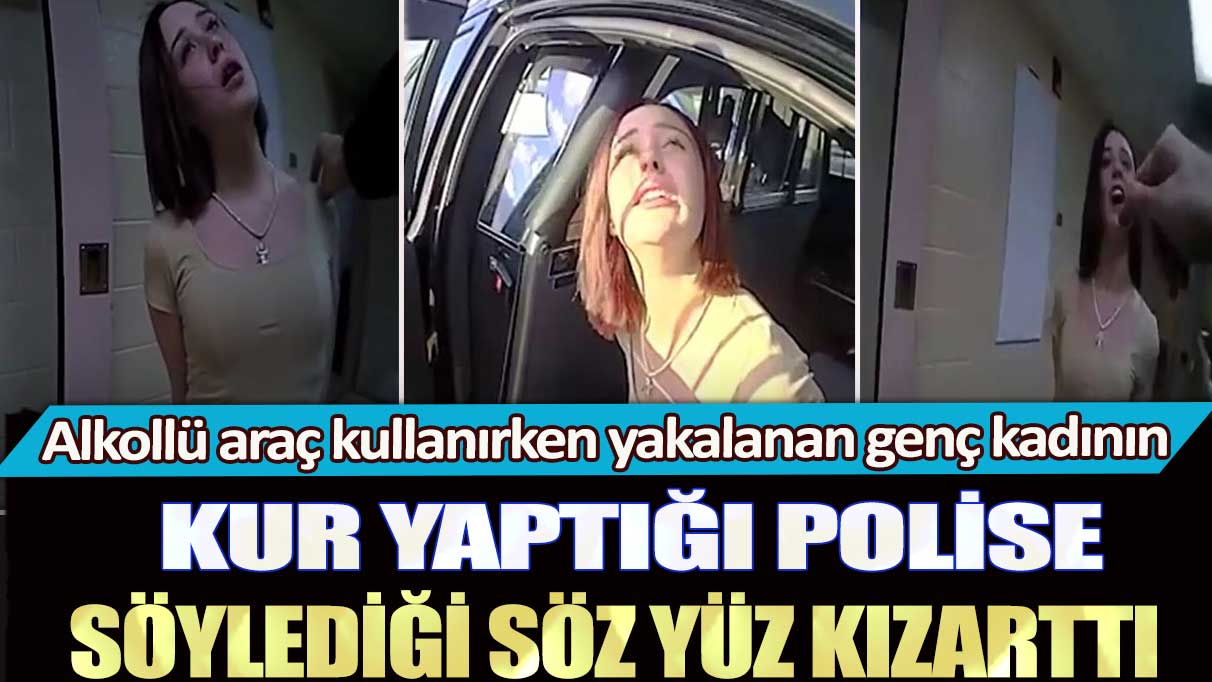 Alkollü araç kullanırken yakalanan kadının kur yaptığı polise söylediği yüz kızarttı