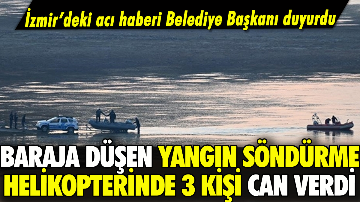 İzmir'de düşen yangın söndürme helikopterinden acı haber: 3 mürettebat can verdi