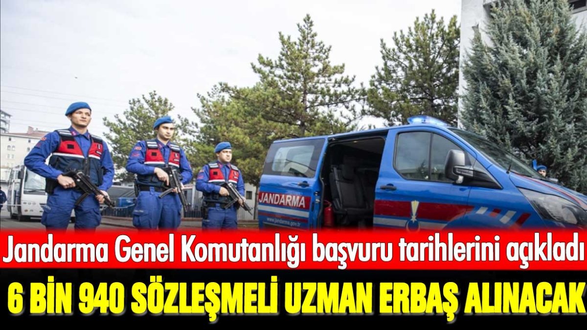 Jandarma Genel Komutanlığı başvuru tarihlerini açıkladı: 6 bin 940 sözleşmeli uzman erbaş alınacak