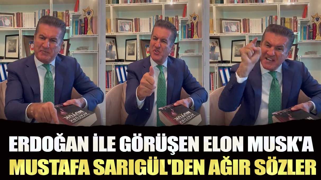 Erdoğan ile görüşen Elon Musk'a Mustafa Sarıgül'den ağır sözler