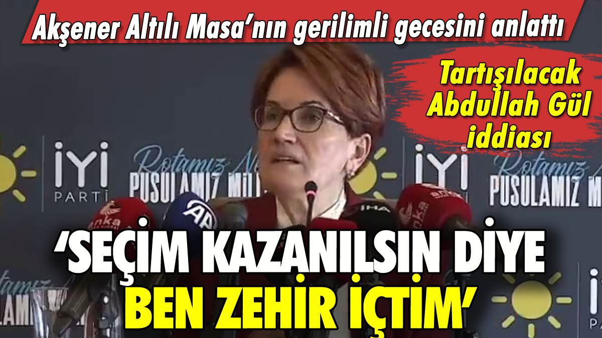 Meral Akşener'den flaş Abdullah Gül iddiası: 'Kılıçdaroğlu söyledi'