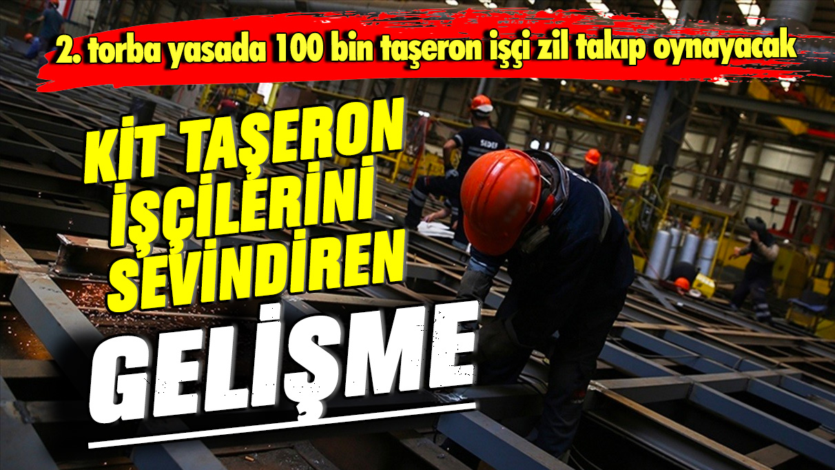 KİT taşeron işçilerini sevindiren gelişme: 2. torba yasada 100 bin taşeron işçi zil takıp oynayacak