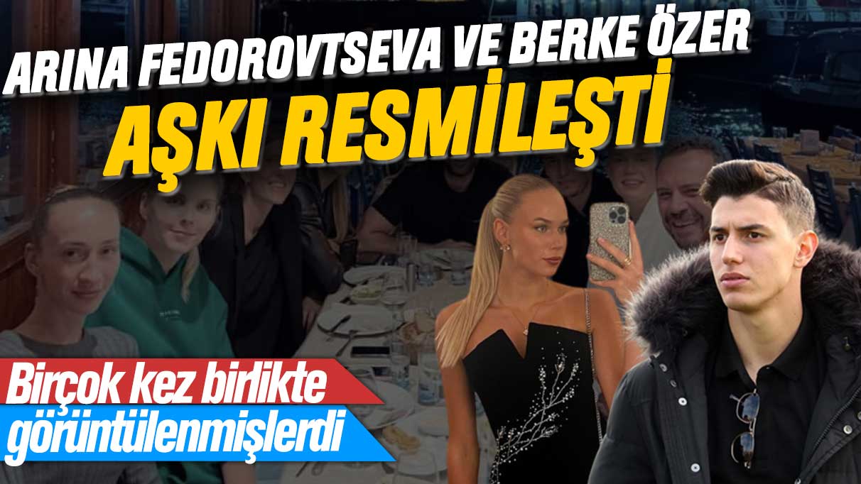 İlişkilerini gizliyorlardı: Arina Fedorovtseva ve Berke Özer aşkı resmileşti