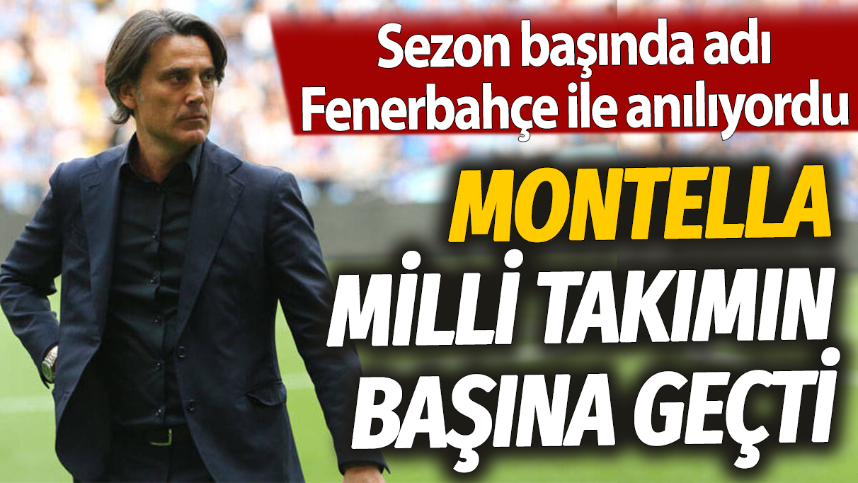 Sezon başında adı Fenerbahçe ile anılıyordu: Vincenzo Montella Milli Takımın başına geçti