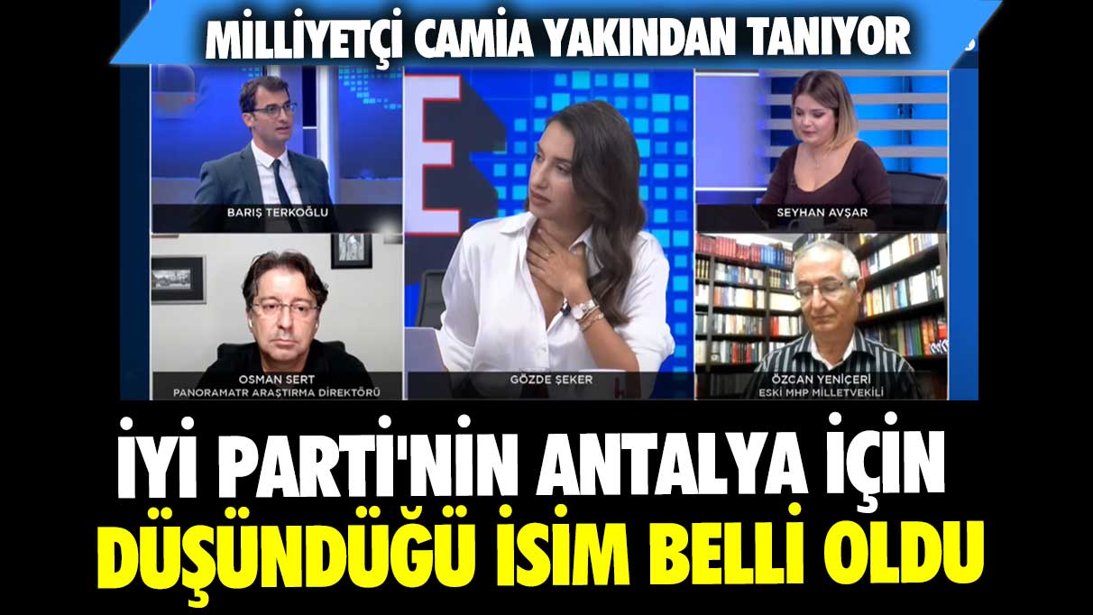 Barış Terkoğlu canlı yayında kulis bilgisini paylaştı: İYİ Parti'nin Antalya Büyükşehir için düşündüğü isim belli oldu