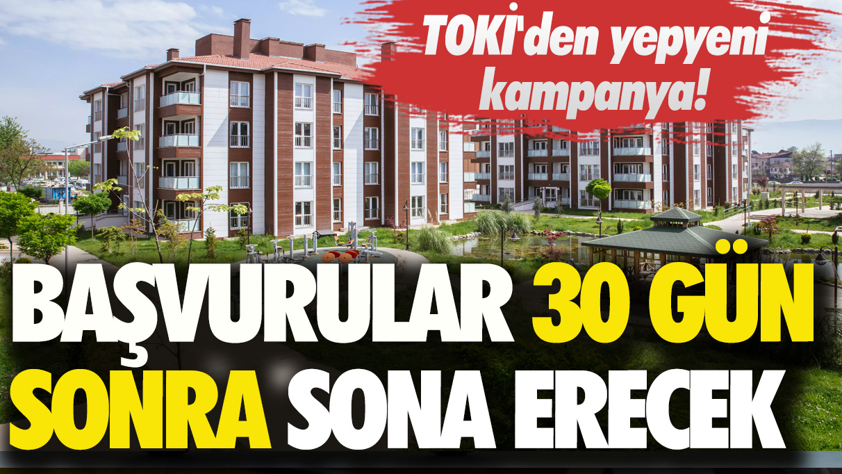 TOKİ'den yepyeni kampanya! Başvurular 30 gün sonra sona erecek