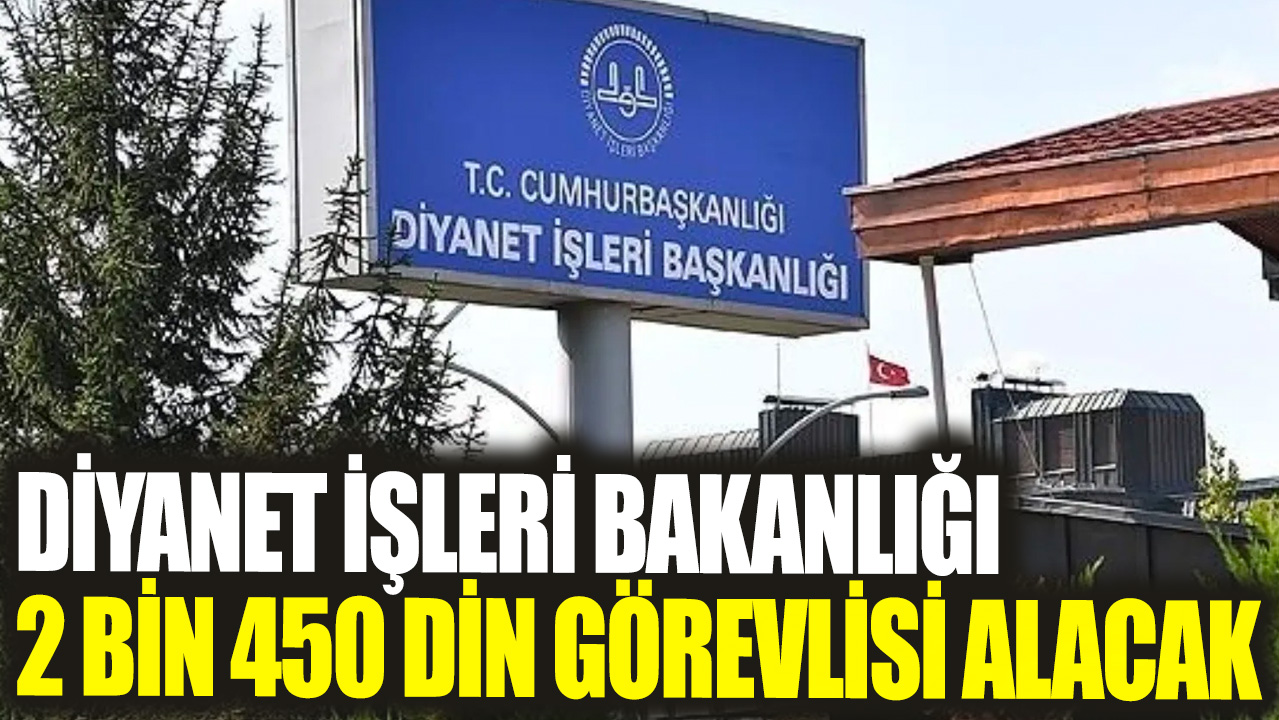 Diyanet İşleri Bakanlığı 2 bin 450 din görevlisi alacak