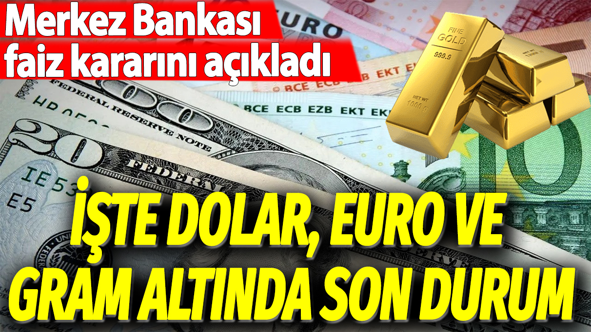 Son dakika... Merkez Bankası faizi 30'a çıkardı! İşte gram altın, dolar ve eurodaki son durum