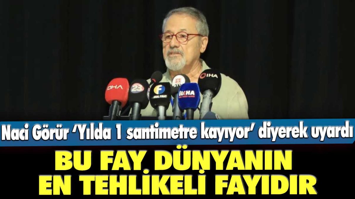 Naci Görür ‘Yılda 1 santimetre kayıyor’ diyerek uyardı: Bu fay dünyanın en tehlikeli fayıdır