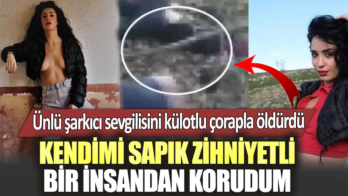 Ünlü şarkıcı sevgilisini külotlu çorapla öldürdü:  Kendimi sapık zihniyetli bir insandan korudum