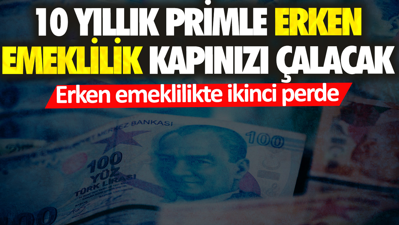 10 yıllık primle erken emeklilik kapınızı çalacak: Erken emeklilikte ikinci perde