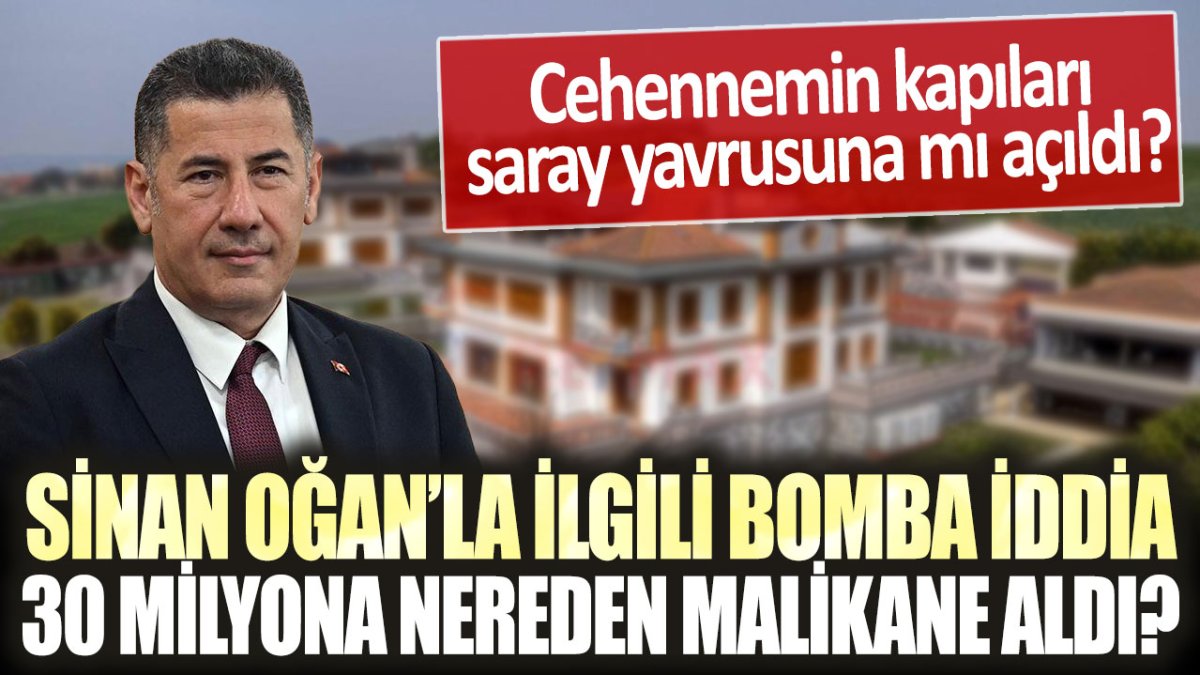Sinan Oğan hakkında bomba iddia: 30 milyon liraya nereden malikane aldı?