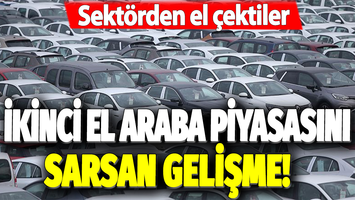 İkinci el araba piyasasını sarsan gelişme! Sektörden el çektiler