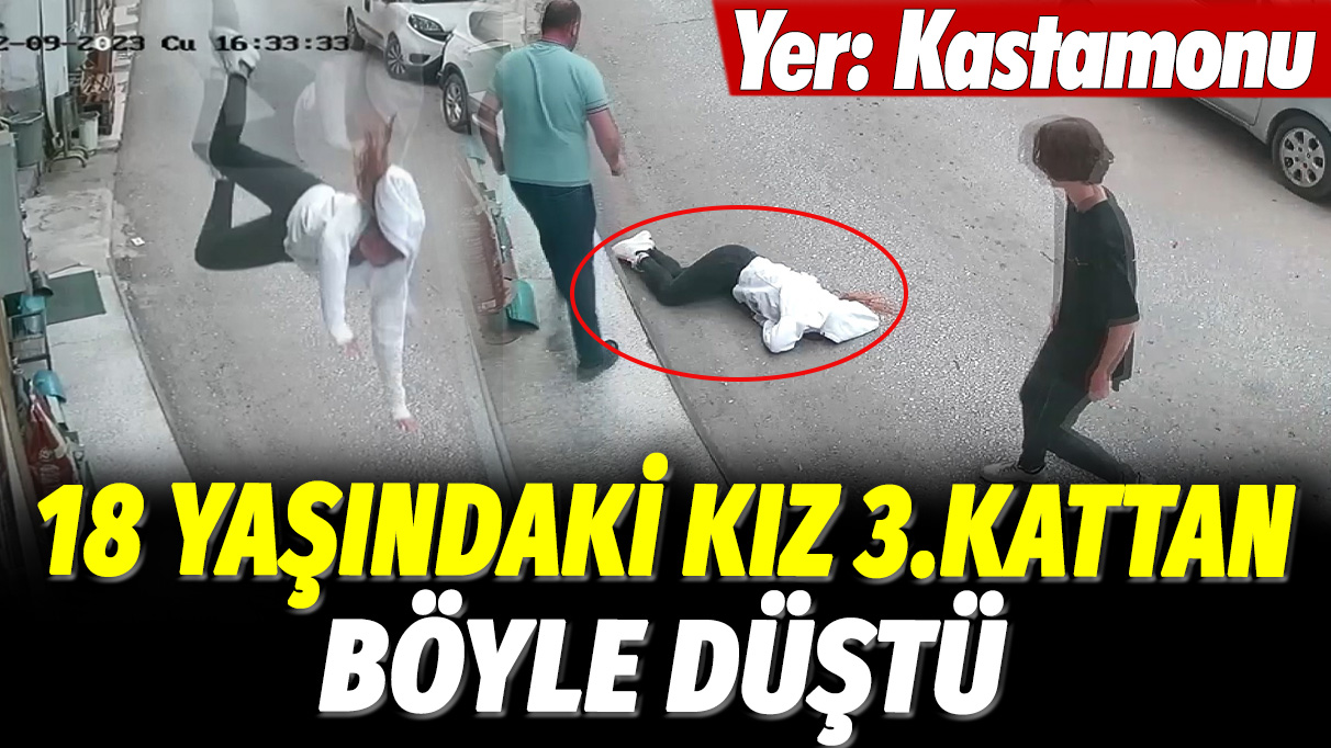 Kastamonu'da 18 yaşındaki genç bir kız 3.kattan düşerek can verdi