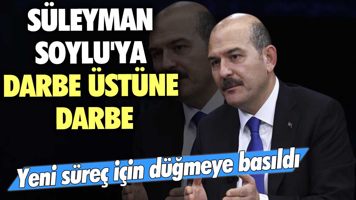 Süleyman Soylu'ya darbe üstüne darbe! Yeni süreç için düğmeye basıldı