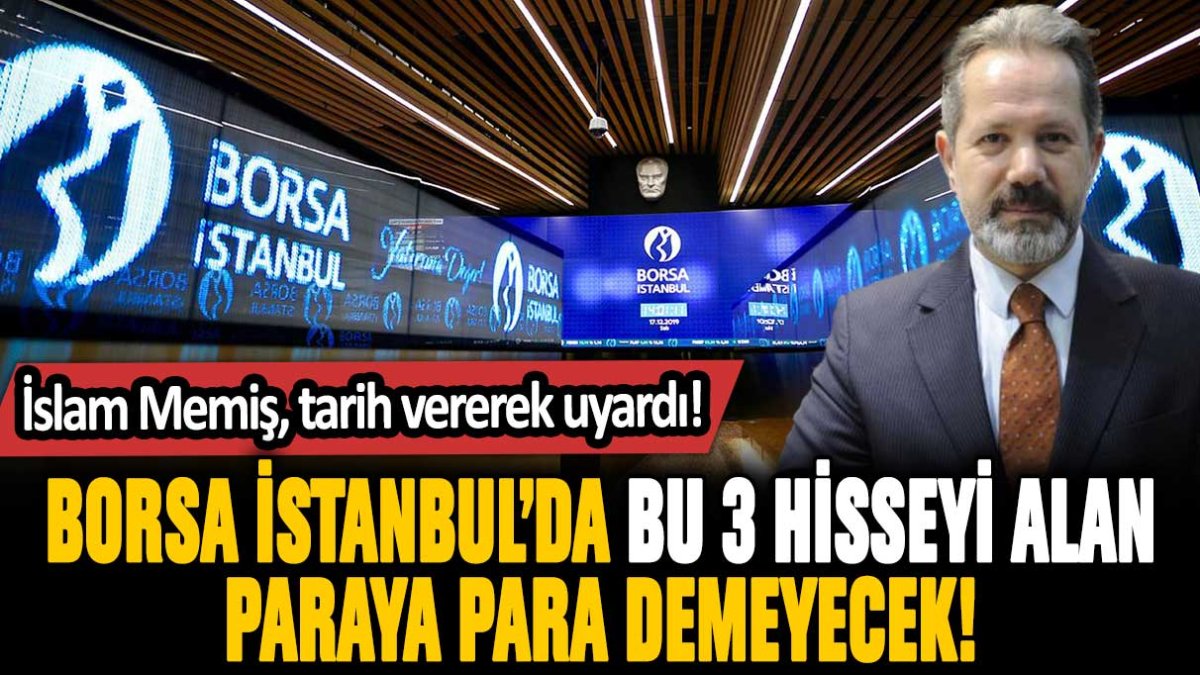 İslam Memiş, borsa yatırımcısına seslendi: "Bu 3 hisseyi alan köşeyi dönecek"