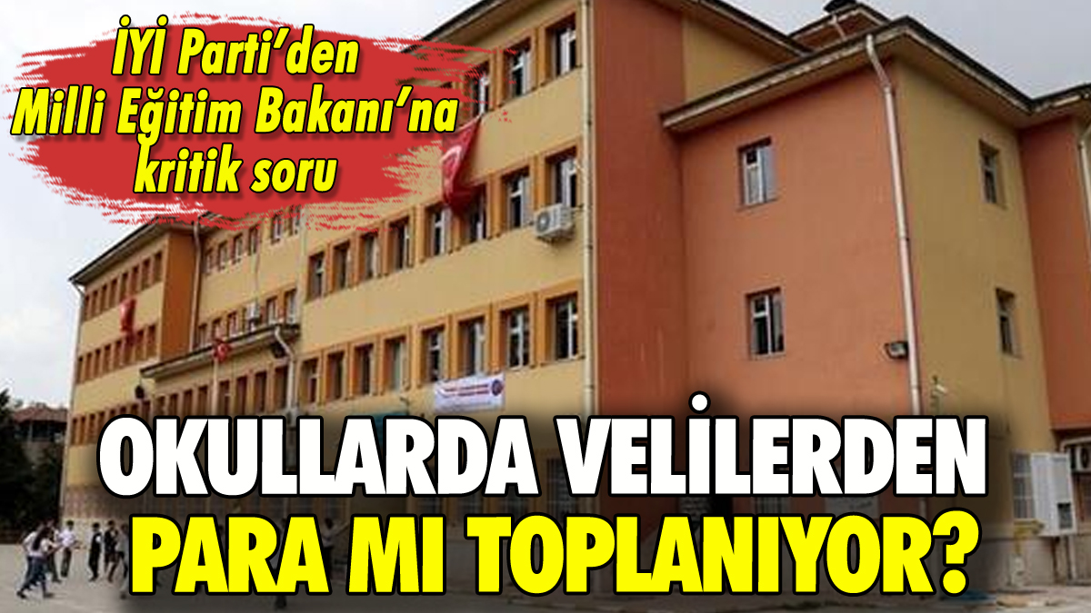 İYİ Parti'den Bakan Tekin'e soru: 'Devlet okullarında velilerden para mı toplanıyor?'