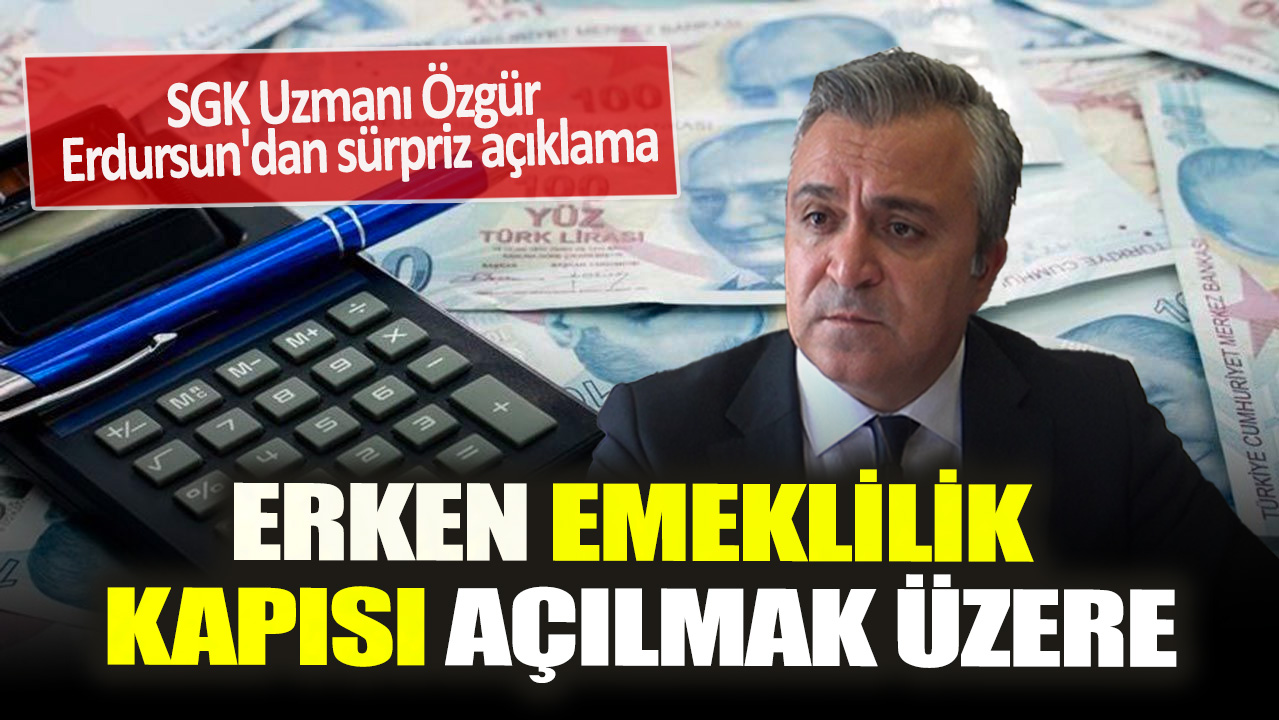 SGK Uzmanı Özgür Erdursun'dan sürpriz açıklama: Erken emeklilik kapısı açılmak üzere