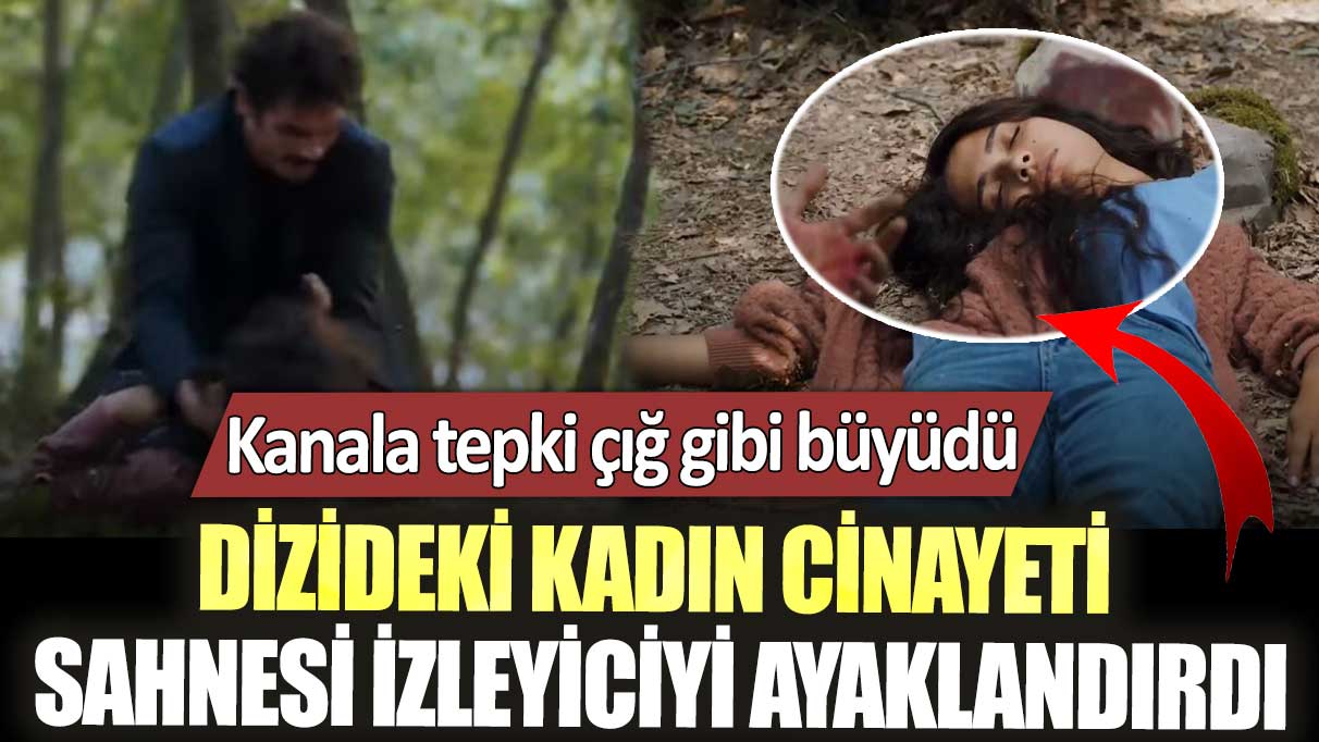 Kanala tepki çığ gibi büyüdü! Hudutsuz Sevda dizisindeki kadın cinayeti sahnesi izleyiciyi ayaklandırdı