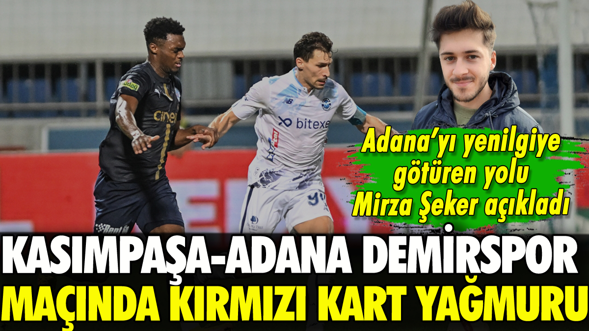 Kırmızı kartlar havada uçuştu: Adana Demirspor Kasımpaşa’dan çıkamadı