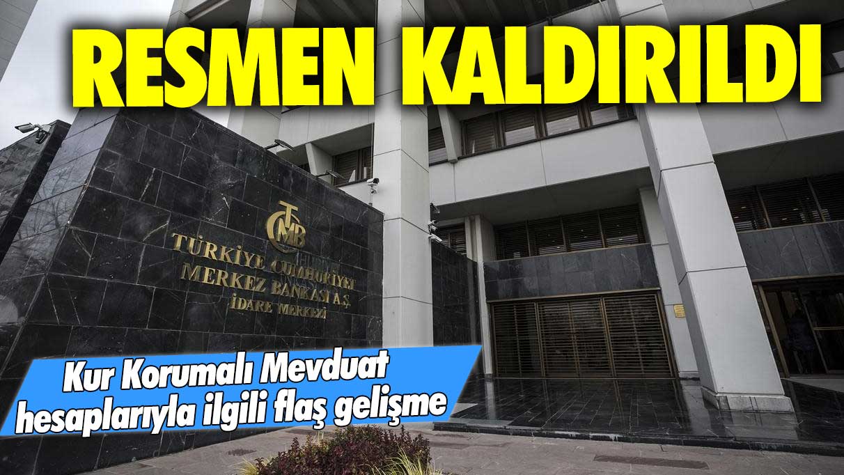 Kur Korumalı Mevduat hesaplarıyla ilgili flaş gelişme! Resmen kaldırıldı