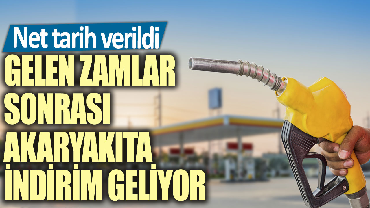 Gelen zamlar sonrası akaryakıta indirim geliyor! Net tarih verildi