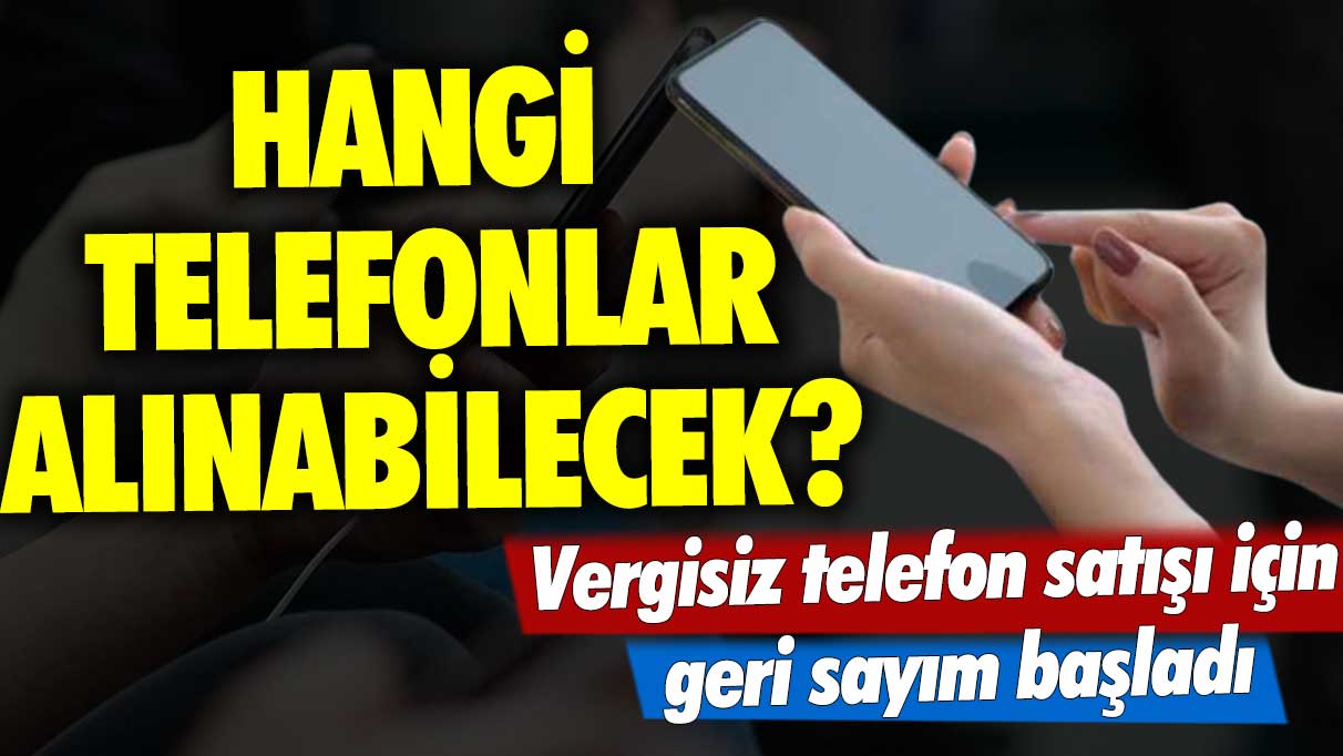 Vergisiz telefon satışı için geri sayım başladı: Hangi telefonlar alınabilecek?