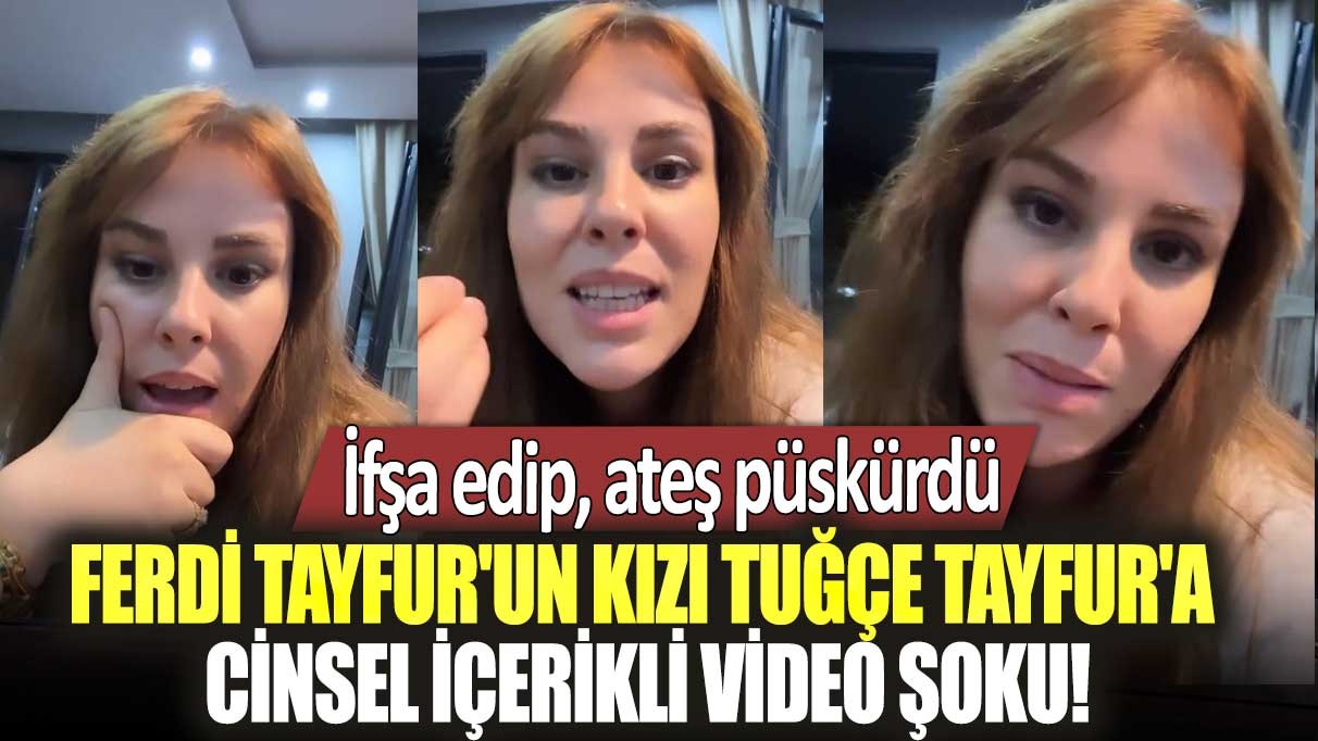 Ferdi Tayfur'un kızı Tuğçe Tayfur'a cinsel içerikli video şoku! Mesajı ifşa edip ateş püskürdü