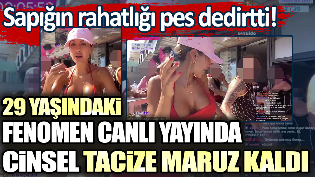 Sapığın rahatlığı pes dedirtti! 29 yaşındaki fenomen canlı yayında cinsel tacize maruz kaldı