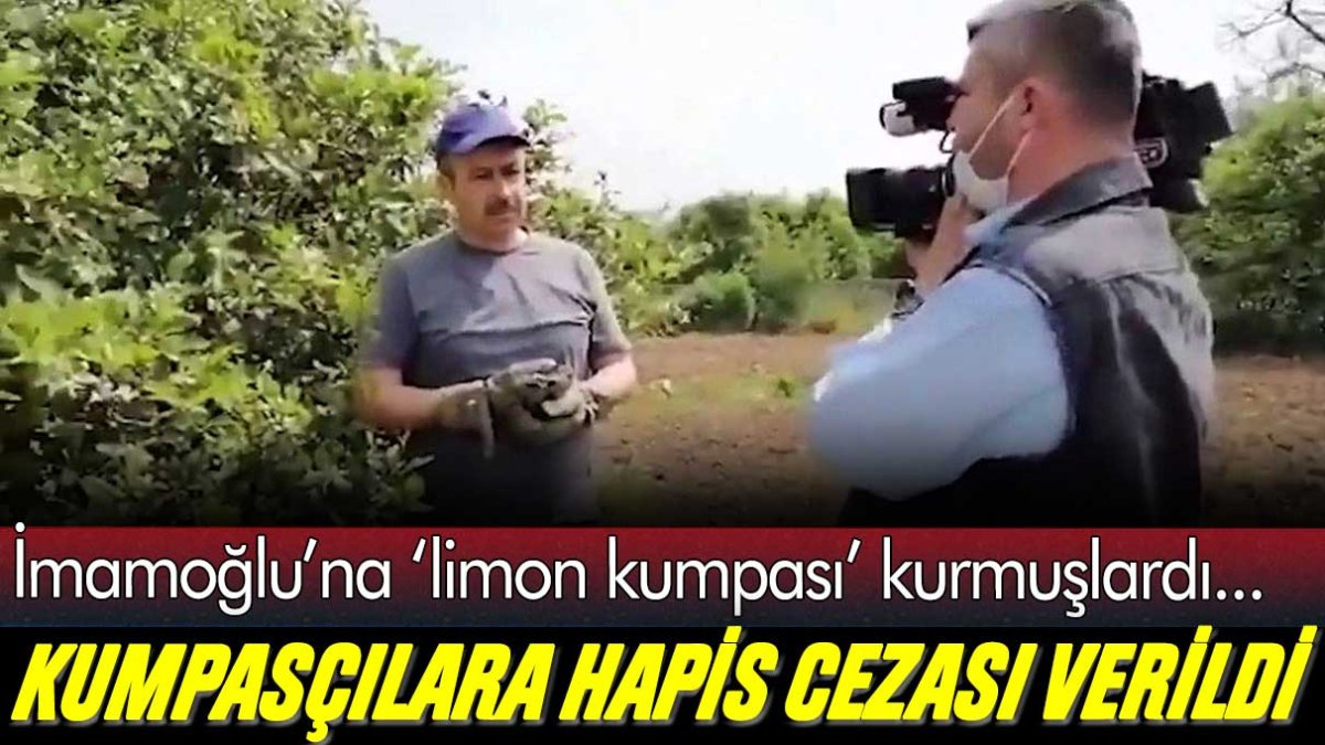 Ekrem İmamoğlu'na 'limon kumpası' kurmuşlardı: O isimlere hapis cezası verildi